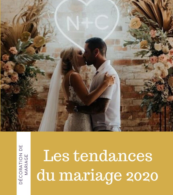 LES TENDANCES DU MARIAGE 2020