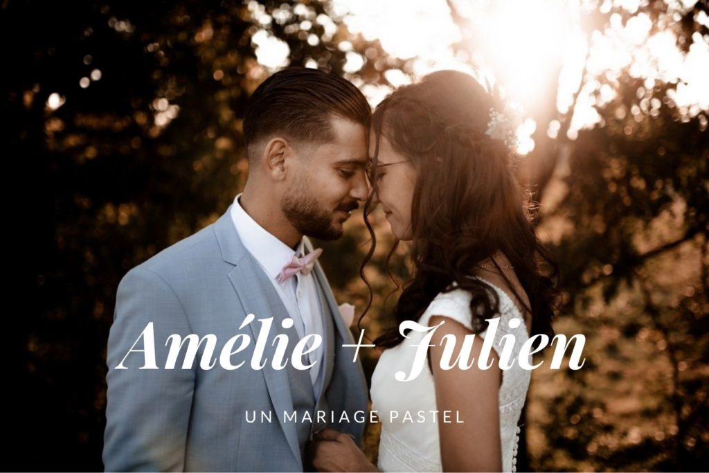 Mariage pastel Amélie & Julien