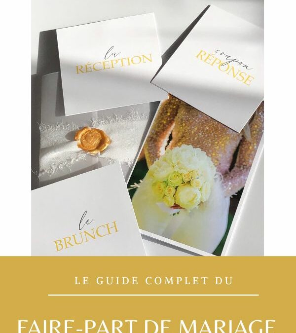 FAIRE-PART DE MARIAGE : LE GUIDE COMPLET