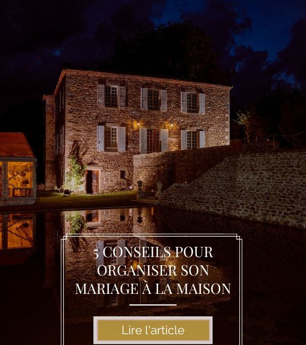 5 CONSEILS POUR ORGANISER SON MARIAGE À LA MAISON